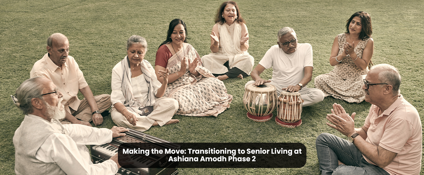 Making the Move: Transitioning to Senior Living at Ashiana Amodh Phase 2